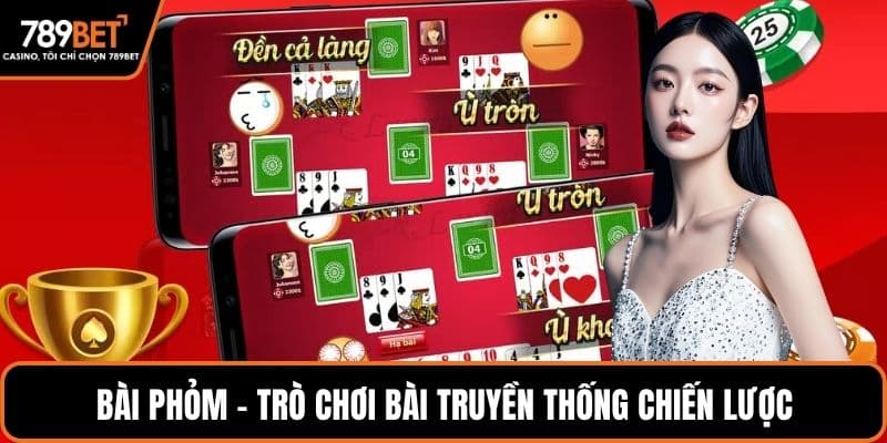 Bài phỏm - Trò chơi bài truyền thống chiến lược