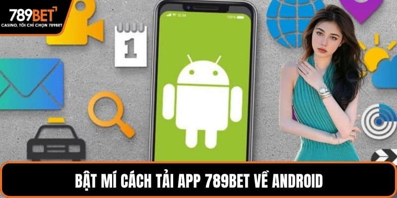 Bật mí cách tải app 789BET về Android