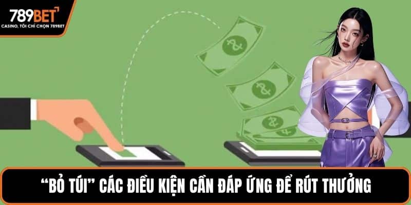 “Bỏ túi” các điều kiện cần đáp ứng để rút thưởng