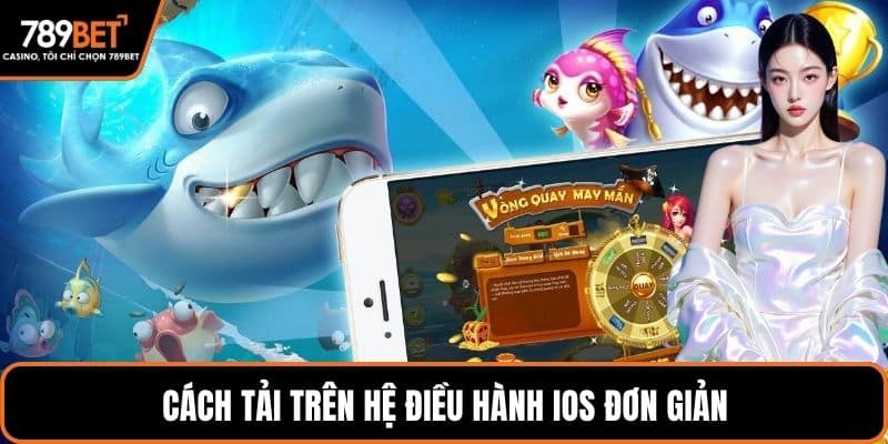 Cách tải trên hệ điều hành IOS đơn giản