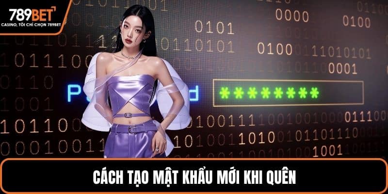 Cách tạo mật khẩu mới khi quên