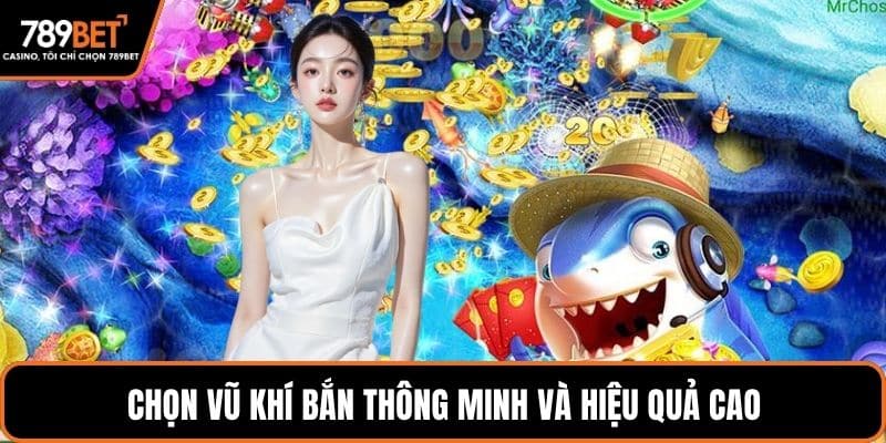Chọn vũ khí bắn thông minh và hiệu quả cao