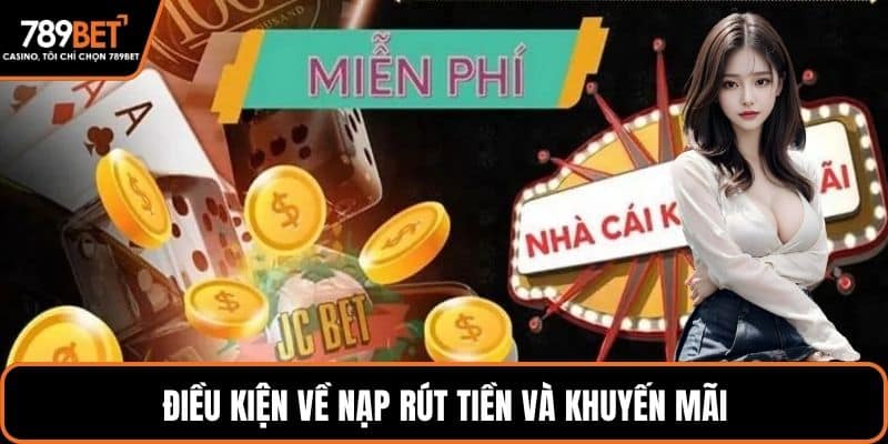 Điều kiện về nạp rút tiền và khuyến mãi