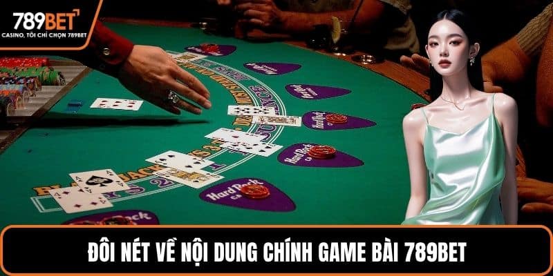 Đôi nét về nội dung chính game bài 789BET