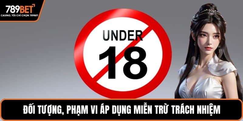 Đối tượng, phạm vi áp dụng miễn trừ trách nhiệm