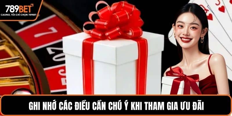Ghi nhớ các điều cần chú ý khi tham gia ưu đãi