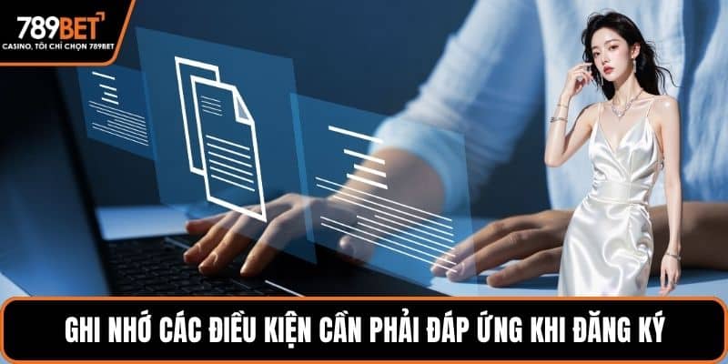 Ghi nhớ các điều kiện cần phải đáp ứng khi đăng ký