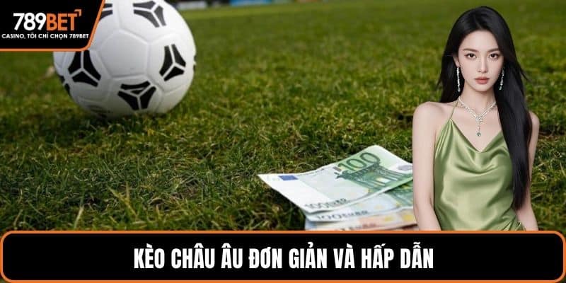Kèo châu Âu đơn giản và hấp dẫn