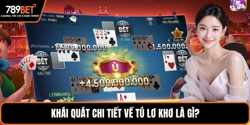 Khái quát chi tiết về tú lơ khơ là gì?