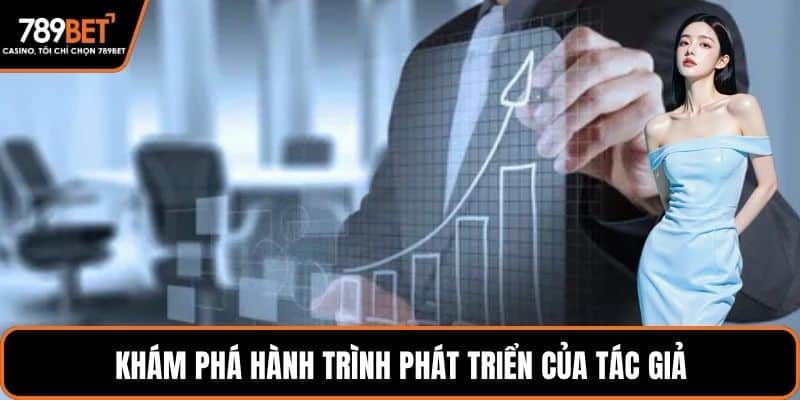 Khám phá hành trình phát triển của tác giả