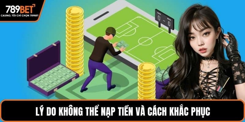Lý do không thể nạp tiền và cách khắc phục