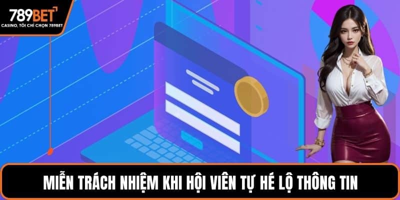 Miễn trách nhiệm khi hội viên tự hé lộ thông tin