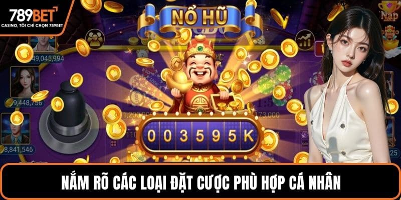 Nắm rõ các loại đặt cược phù hợp cá nhân