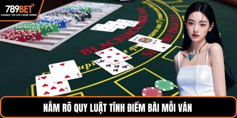 Nắm rõ quy luật tính điểm bài mỗi ván 