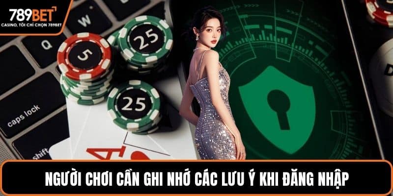 Người chơi cần ghi nhớ các lưu ý khi đăng nhập