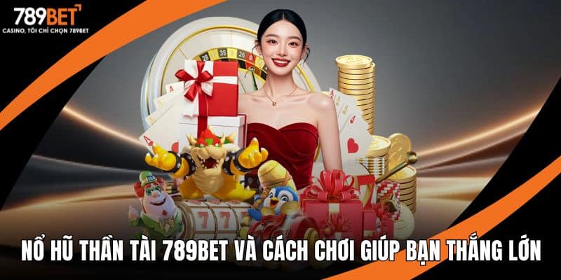 Nổ hũ Thần Tài 789BET