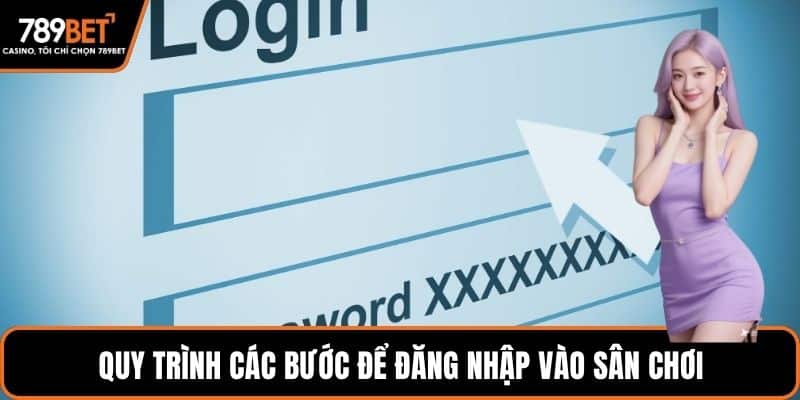 Quy trình các bước để đăng nhập vào sân chơi