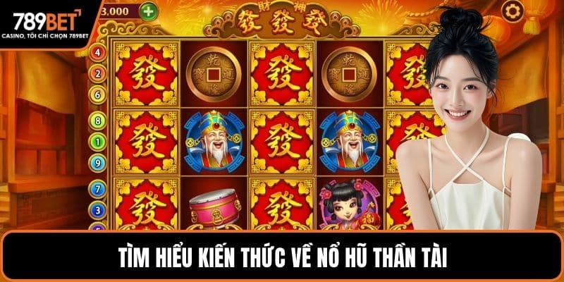 Tìm hiểu kiến thức về nổ hũ thần tài