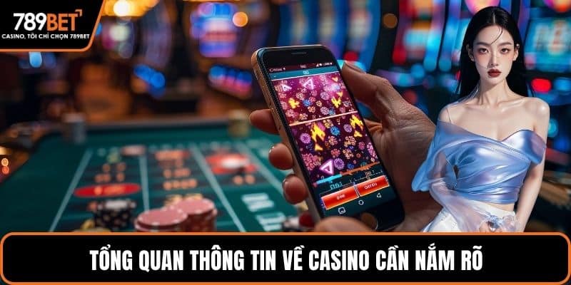 Tổng quan thông tin về casino cần nắm rõ